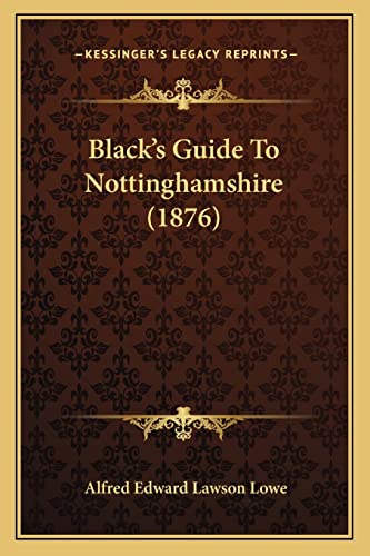 Imagen de archivo de Black's Guide to Nottinghamshire (1876) a la venta por THE SAINT BOOKSTORE
