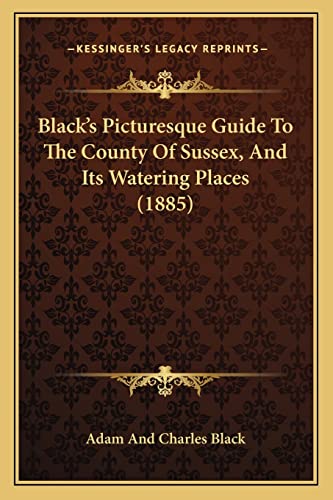 Beispielbild fr Black's Picturesque Guide To The County Of Sussex, And Its Watering Places (1885) zum Verkauf von WorldofBooks