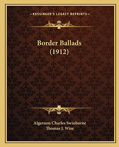 Border Ballads (1912) (9781164590279) by Swinburne, Algernon Charles