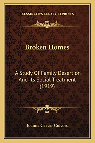 Stock image for Broken Homes: A Study Of Family Desertion And Its Social Treatment (1919) for sale by ALLBOOKS1