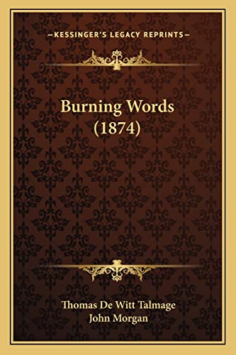 Burning Words (1874) (9781164593430) by Talmage, Thomas De Witt