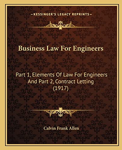Stock image for Business Law for Engineers: Part 1, Elements of Law for Engineers and Part 2, Contract Letting (1917) for sale by THE SAINT BOOKSTORE