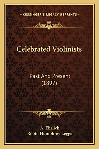 9781164600329: Celebrated Violinists: Past And Present (1897)