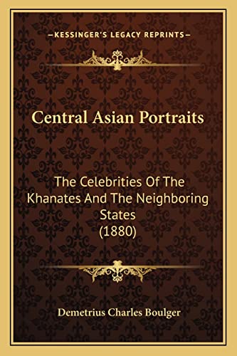 Imagen de archivo de Central Asian Portraits: The Celebrities of the Khanates and the Neighboring States (1880) a la venta por THE SAINT BOOKSTORE