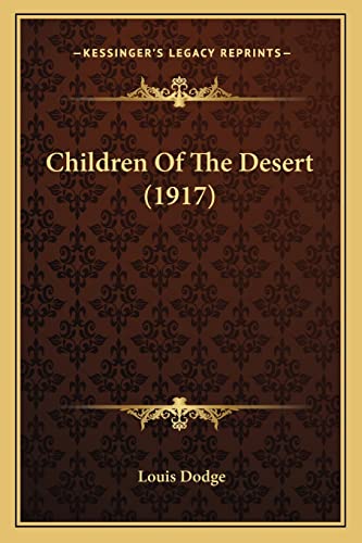 Children Of The Desert (1917) (9781164602682) by Dodge, Louis
