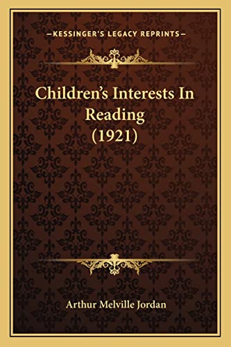 Stock image for Children's Interests in Reading (1921) for sale by THE SAINT BOOKSTORE
