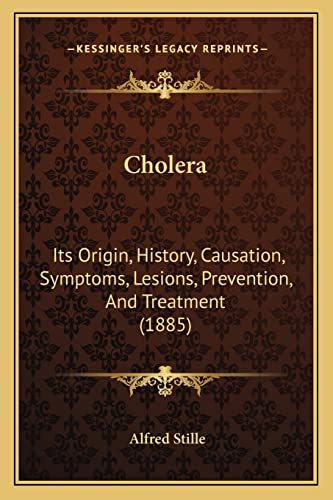 Choler Its Origin History Causation Symptoms Lesions Prevention and Treatment 1885 by Alfred Stille 2010 Paperback - Alfred Stille