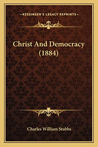 9781164603719: Christ And Democracy (1884)