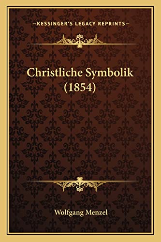 Christliche Symbolik (1854) (English and German Edition) (9781164604952) by Menzel, Wolfgang