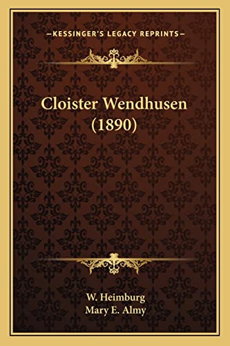 Cloister Wendhusen (1890) (9781164607632) by Heimburg, W