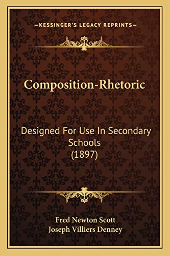 Stock image for Composition-Rhetoric: Designed For Use In Secondary Schools (1897) for sale by ALLBOOKS1
