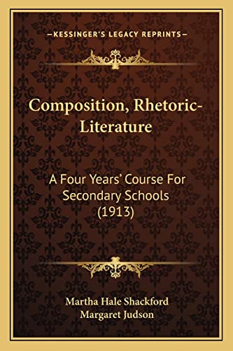 Stock image for Composition, Rhetoric-Literature: A Four Years' Course For Secondary Schools (1913) for sale by ALLBOOKS1