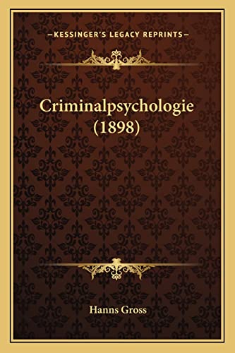 Criminalpsychologie (1898) (English and German Edition) (9781164614906) by Gross, Hanns