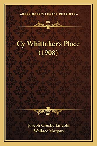 Cy Whittaker's Place (1908) (9781164616399) by Lincoln, Joseph Crosby