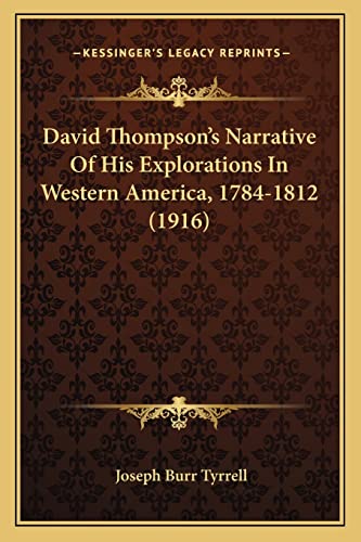 9781164617693: David Thompson's Narrative Of His Explorations In Western America, 1784-1812 (1916)