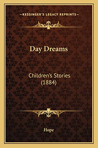 Day Dreams: Children's Stories (1884) (9781164617822) by Hope, Dr