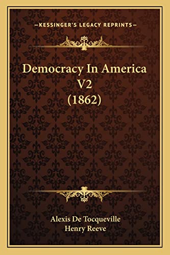 Democracy In America V2 (1862) (9781164618904) by Tocqueville, Alexis De