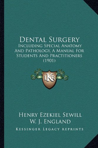 Stock image for Dental Surgery: Including Special Anatomy and Pathology, a Manual for Students and Practitioners (1901) for sale by THE SAINT BOOKSTORE