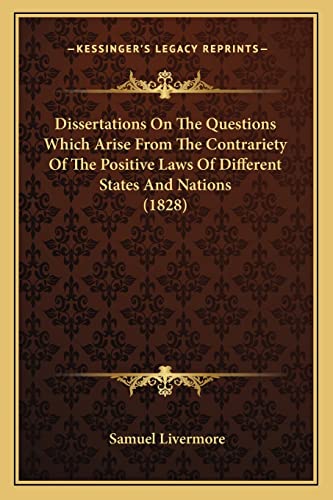 9781164622598: Dissertations On The Questions Which Arise From The Contrariety Of The Positive Laws Of Different States And Nations (1828)