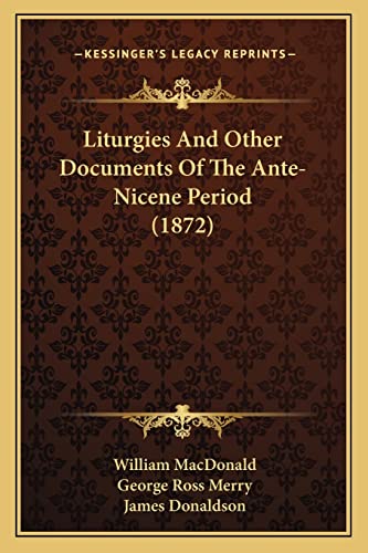 Stock image for Liturgies and Other Documents of the Ante-Nicene Period (1872) for sale by THE SAINT BOOKSTORE