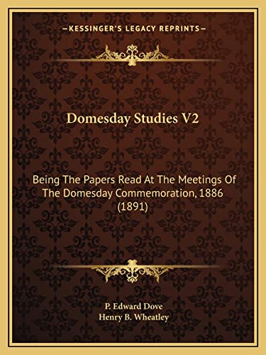 Imagen de archivo de Domesday Studies V2: Being the Papers Read at the Meetings of the Domesday Commemoration, 1886 (1891) a la venta por THE SAINT BOOKSTORE