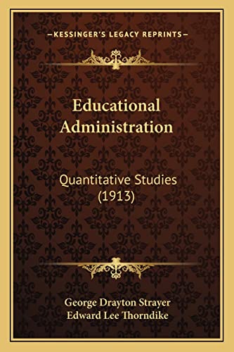 Educational Administration: Quantitative Studies (1913) (9781164628675) by Strayer, George Drayton; Thorndike, Edward Lee