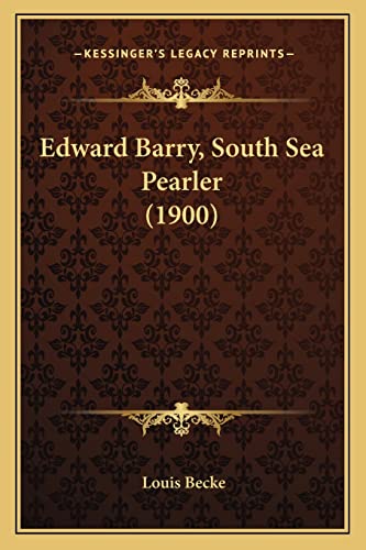 Edward Barry, South Sea Pearler (1900) (9781164628828) by Becke, Louis