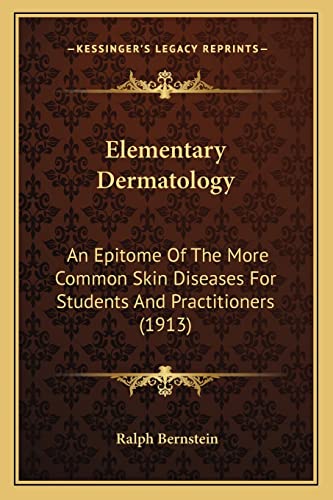 Stock image for Elementary Dermatology: An Epitome of the More Common Skin Diseases for Students and Practitioners (1913) for sale by THE SAINT BOOKSTORE