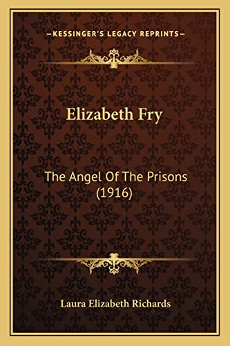 Stock image for Elizabeth Fry: The Angel of the Prisons (1916) for sale by THE SAINT BOOKSTORE