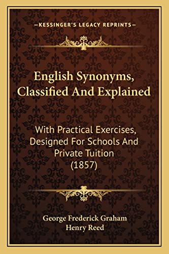 9781164635178: English Synonyms, Classified And Explained: With Practical Exercises, Designed For Schools And Private Tuition (1857)