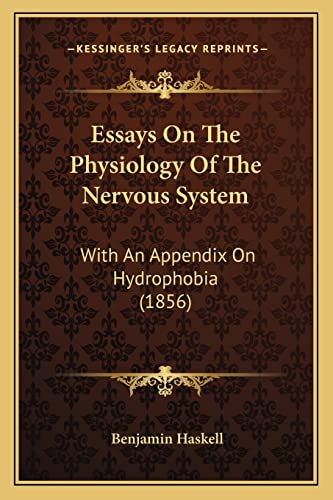 Stock image for Essays on the Physiology of the Nervous System: With an Appendix on Hydrophobia (1856) for sale by THE SAINT BOOKSTORE