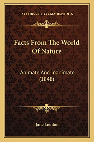 9781164642442: Facts From The World Of Nature: Animate And Inanimate (1848)