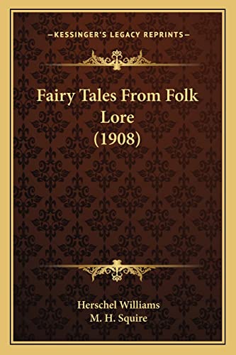 Fairy Tales From Folk Lore (1908) (9781164642770) by Williams, Herschel