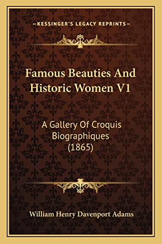 9781164643494: Famous Beauties And Historic Women V1: A Gallery Of Croquis Biographiques (1865)