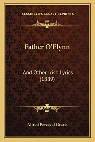 Stock image for Father O'Flynn: And Other Irish Lyrics (1889) for sale by ALLBOOKS1