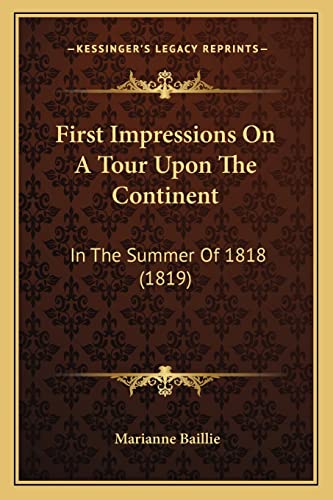 9781164646327: First Impressions On A Tour Upon The Continent: In The Summer Of 1818 (1819)