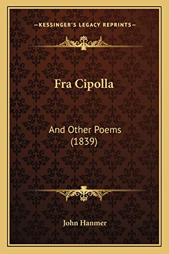 9781164650911: Fra Cipolla: And Other Poems (1839)