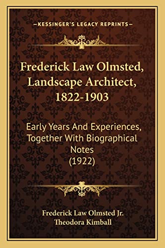 Imagen de archivo de Frederick Law Olmsted, Landscape Architect, 1822-1903: Early Years and Experiences, Together with Biographical Notes (1922) a la venta por THE SAINT BOOKSTORE