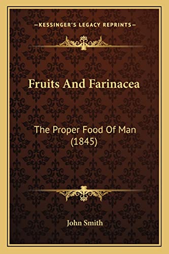 Fruits And Farinacea: The Proper Food Of Man (1845) (9781164654025) by Smith, John