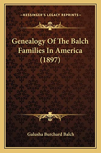 Imagen de archivo de Genealogy of the Balch Families in America (1897) a la venta por THE SAINT BOOKSTORE