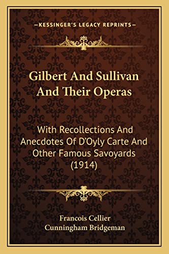 Stock image for Gilbert And Sullivan And Their Operas: With Recollections And Anecdotes Of D'Oyly Carte And Other Famous Savoyards (1914) for sale by ALLBOOKS1