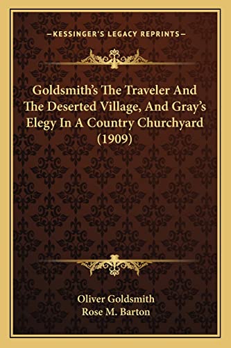 Imagen de archivo de Goldsmith's The Traveler And The Deserted Village, And Gray's Elegy In A Country Churchyard (1909) a la venta por ALLBOOKS1