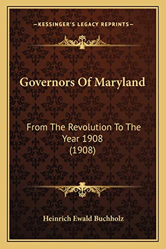 Stock image for Governors Of Maryland: From The Revolution To The Year 1908 (1908) for sale by ALLBOOKS1