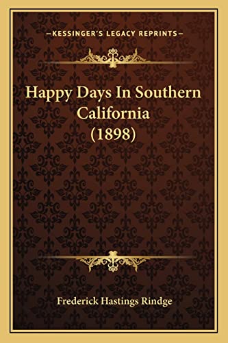 9781164665229: Happy Days In Southern California (1898)