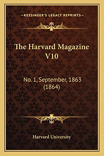 The Harvard Magazine V10: No. 1, September, 1863 (1864) (9781164665663) by Harvard University