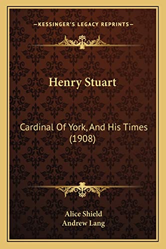 9781164667612: Henry Stuart: Cardinal of York, and His Times (1908)