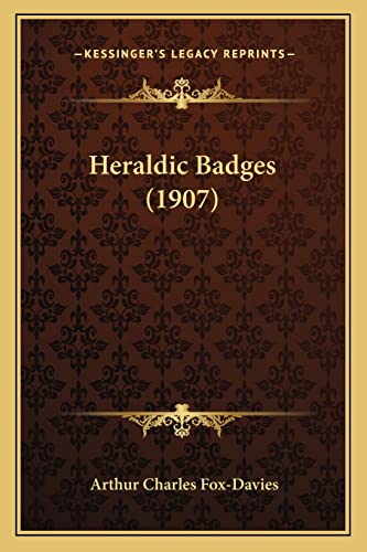 Heraldic Badges (1907) (9781164667940) by Fox-Davies, Arthur Charles