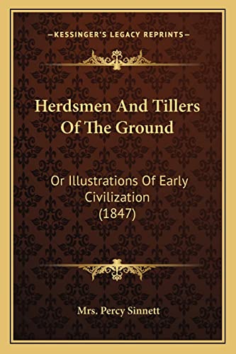 Stock image for Herdsmen and Tillers of the Ground: Or Illustrations of Early Civilization (1847) for sale by THE SAINT BOOKSTORE