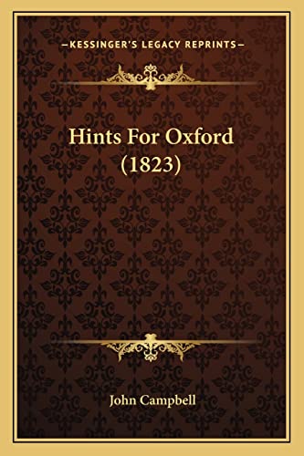 Hints For Oxford (1823) (9781164669531) by Campbell, Photographer John