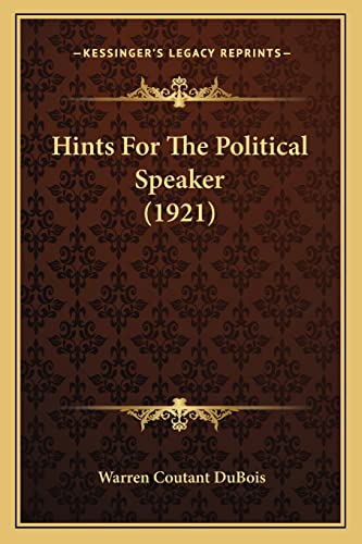 Imagen de archivo de Hints for the Political Speaker (1921) a la venta por THE SAINT BOOKSTORE